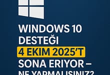 Ayberk Tech | Windows 10 Desteği 4 Ekim 2025’te Sona Eriyor – Ne Yapmalısınız? Windows 10 Desteği