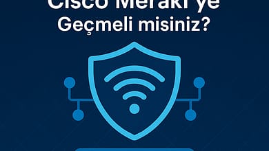 Ayberk Tech | Daha Güvenli ve Verimli Bir Ağ İçin Cisco Meraki ‘ye Geçmeli misiniz? Cisco Meraki geçiş