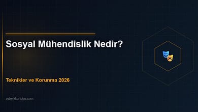 Ayberk Tech | Sosyal Mühendislik Saldırısı Nedir? Teknikler ve Korunma 2026 sosyal muhendislik 2026