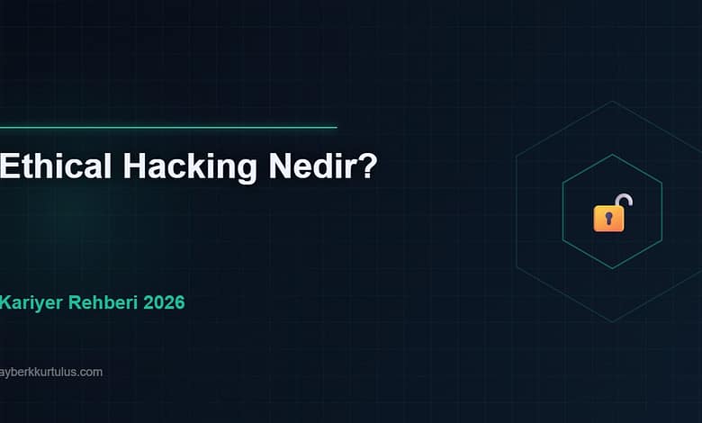 Ayberk Tech | Ethical Hacking Nedir? Nasıl Öğrenilir? 2026 Kariyer Rehberi ethical hacking 2026
